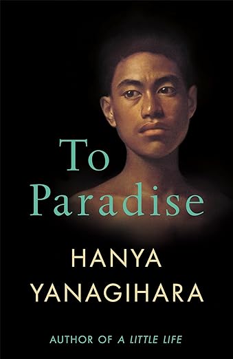 To Paradise : Author of A Little Life