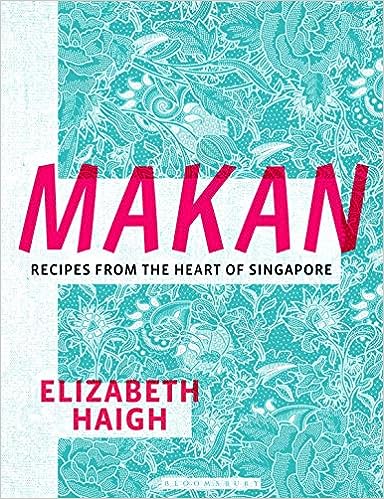 Makan: Recipes from the Heart of Singapore