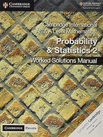 Camb As A Lvl Maths Prob & Stat 2 Worked Solution Manual