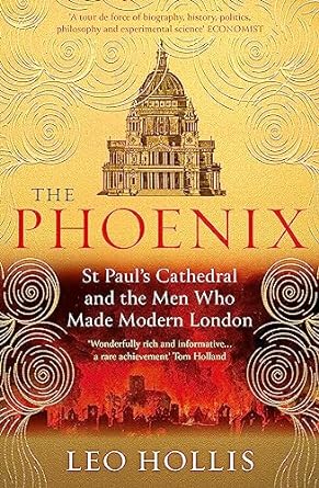 The Phoenix: St Paul's Cathedral and the Men Who Made Modern London