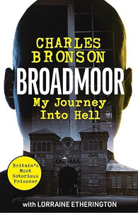 Broadmoor - My Journey Into Hell