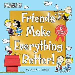Peanuts Friends Make Everything Better!