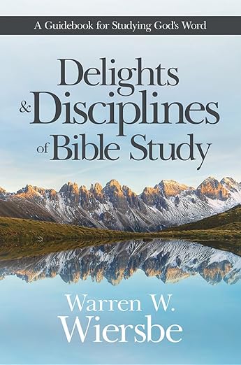 Delights And Disciplines Of Bible Study
