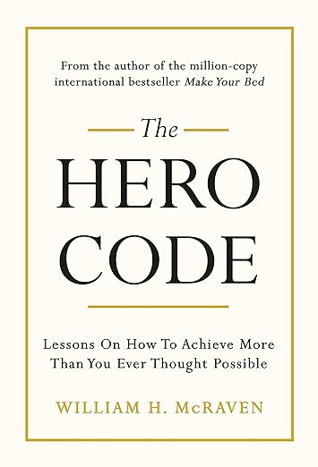 The Hero Code: Lessons on How To Achieve More Than You Ever Thought Possible