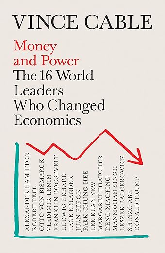 Money and Power: The World Leaders Who Changed Economics
