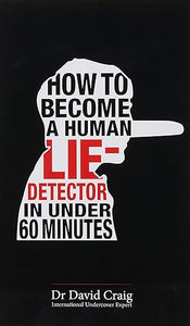 How To Become A Human Lie Detector Under 60 Minutes