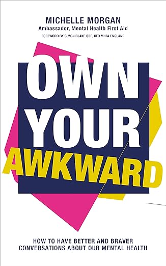Own Your Awkward: How to Have Better and Braver Conversations About Our Mental Health