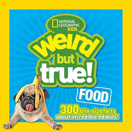 Nat Geo Kids : Weird But True Food: 300 Bite-size Facts