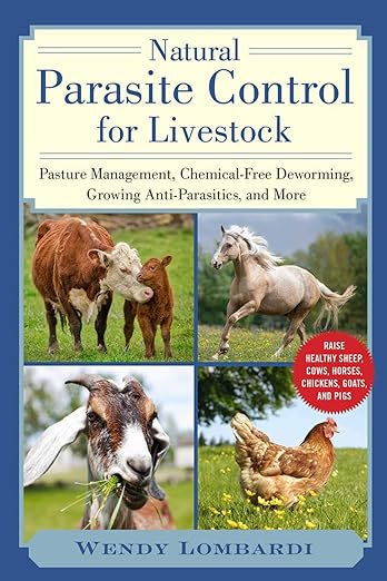 Natural Parasite Control for Livestock: Pasture Management, Chemical-Free Deworming...