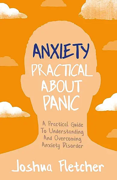 Anxiety: Practical About Panic /P