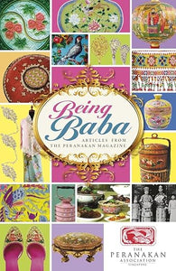 Being Baba: Articles from The Peranakan Magazine (only copy)