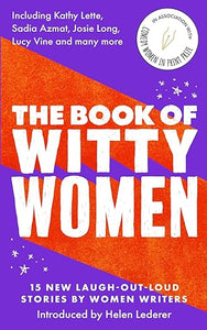 The Book Of Witty Women: 15 New Laugh-Out-Loud Stories By Women Writers