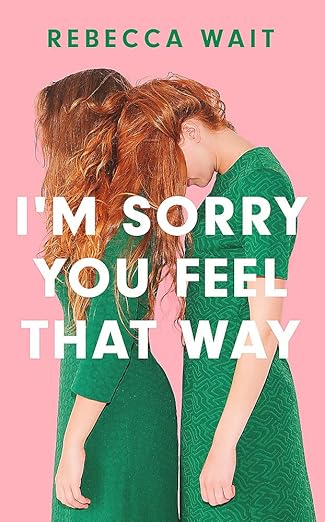 I'M Sorry You Feel That Way /T