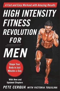 High Intensity Fitness Revolution for Men : A Fast and Easy Workout with Amazing Results