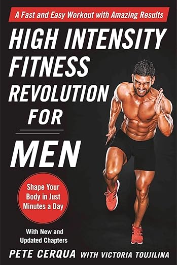 High Intensity Fitness Revolution for Men : A Fast and Easy Workout with Amazing Results