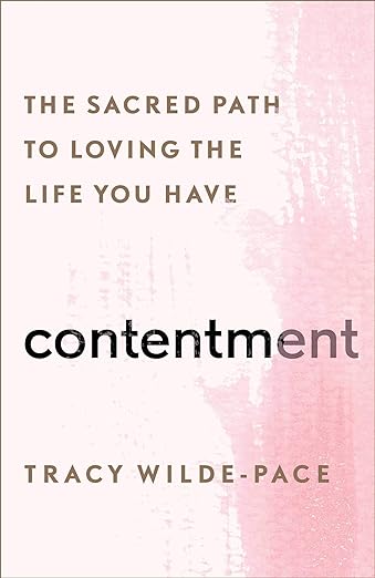 Contentment: The Sacred Path to Loving the Life You Have