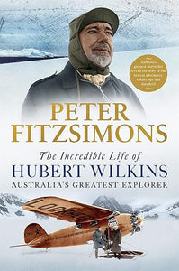 Incredible Life Of Hubert Wilkins /T