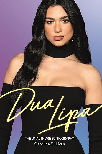 Dua Lipa: Unauthorized Bio