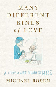 Many Different Kinds of Love: A story of life, death and the NHS