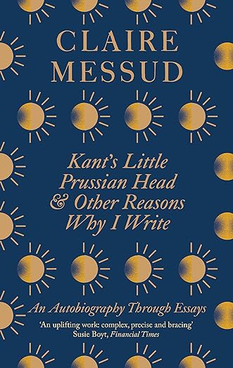 Kant'S Little Prussian Head & Other Reasons Why I Write