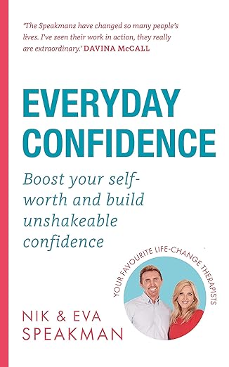 Everyday Confidence: Boost your self-worth and build unshakeable confidence