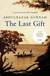 The Last Gift : By the winner of the 2021 Nobel Prize in Literature