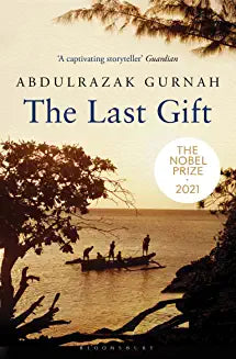 The Last Gift : By the winner of the 2021 Nobel Prize in Literature