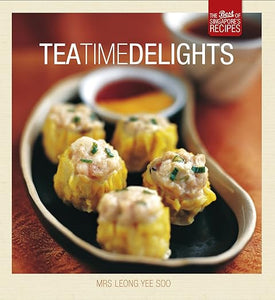 Tea Time Delights: The Best of Singapore's Recipes