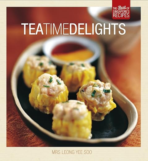 Tea Time Delights: The Best of Singapore's Recipes