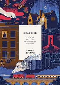 Deadlier: 100 Best Crime Stories By Women (only copy)