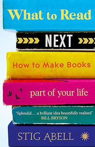 What to Read Next: How to Make Books Part of Your Life