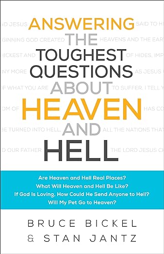 Answering the Toughest Questions About Heaven and Hell