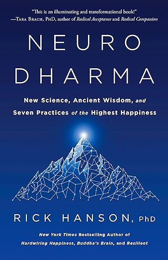 Neurodharma: New Science, Ancient Wisdom, and Seven Practices of the Highest Happiness