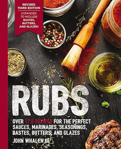 Rubs (Third Edition): Updated And Revised To Include Over 175 Recipes For Bbq Rubs