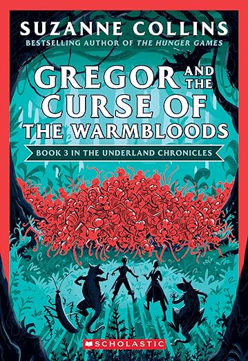 Gregor and the Curse of the Warmbloods: Underland Chronicles, Book 3