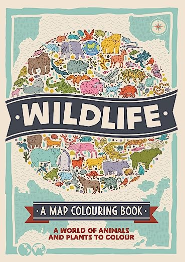 Wildlife: A Map Colouring Book: A World of Animals and Plants to Colour