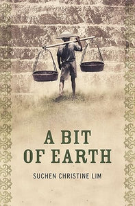 A Bit of Earth: An Exciting Saga from the First Singapore Literature Prize Winner