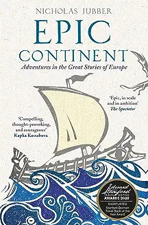 Epic Continent: Adventures in the Great Stories of Europe