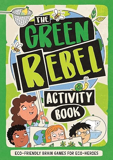 The Green Rebel Activity Book: Eco-friendly Brain Games for Eco-heroes