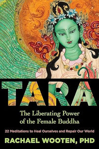 Tara: The Liberating Power of the Female Buddha / T