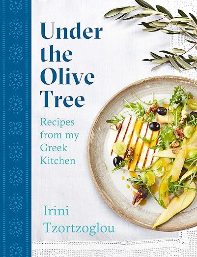 Under the Olive Tree: Recipes from My Greek Kitchen