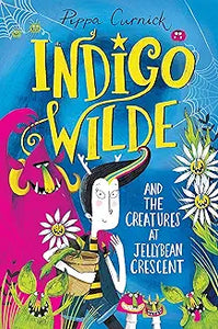 Indigo Wilde and the Creatures at Jellybean Crescent: Book 1