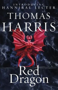 Red Dragon : The original Hannibal Lecter classic (Hannibal Lecter)