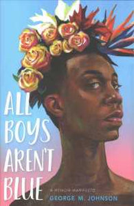 All Boys Aren't Blue: A Memoir-Manifesto