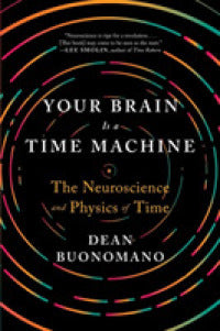 Your Brain Is A Time Machine
