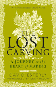 The Lost Carving: A Journey to the Heart of Making