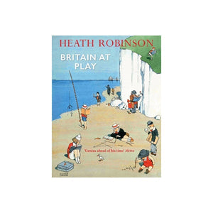 Britain At Play - A must-have collection of spectacular and hilarious drawings by Britain’s most influential graphic artist