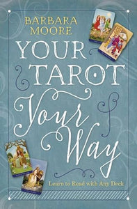 Your Tarot Your Way: Learn to Read with Any Deck