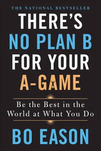 There'S No Plan B For Your A-Game /T