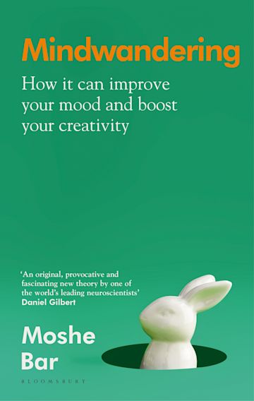 Mindwandering: How Your Constant Mental Drift Can Improve Your Mood and Boost Your Creativity